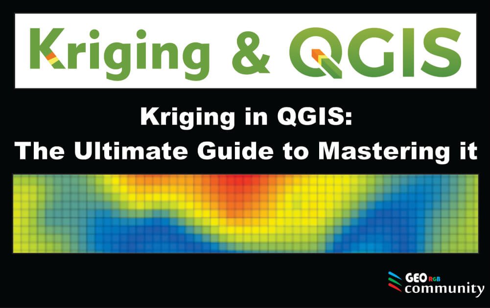 Kriging In Qgis The Ultimate Guide To Mastering It